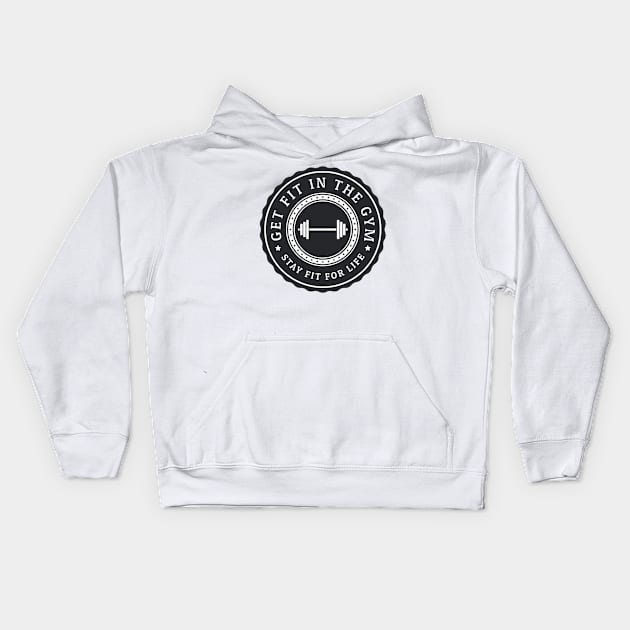 Get fit in the gym, stay fit for life Kids Hoodie by Futee Merch